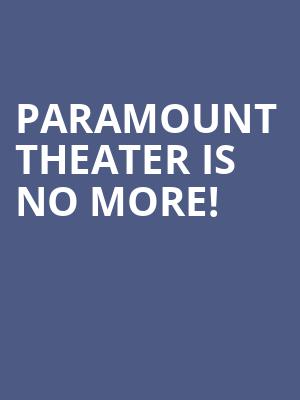 Paramount Theater is no more